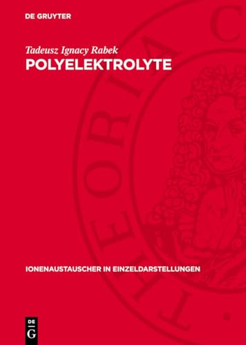 Polyelektrolyte: Allgemeine Einführung (Ionenaustauscher in Einzeldarstellungen, 6)