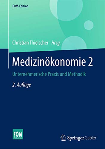 Preisvergleich Produktbild Medizinökonomie 2: Unternehmerische Praxis und Methodik (FOM-Edition)