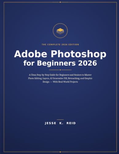 Adobe Photoshop for Beginners 2026: A...