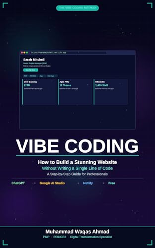 Vibe Coding: Build Stunning Websites with AI (No Coding Required): A Step-by-Step Guide for Project Managers, Professionals, and Beginners (The AI Builder Series Book 2)