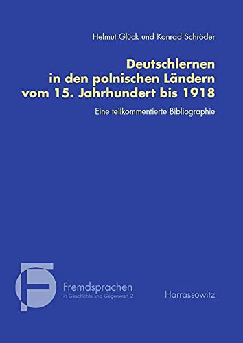 Deutschlernen in Den Polnischen Landern Vom 15. Jahrhundert Bis 1918: Eine Teilkommentierte Bibliographie: 2