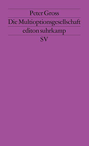 Die Multioptionsgesellschaft (edition suhrkamp) Die Multioptionsgesellschaft (edition suhrkamp)