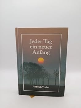 Jeder Tag ein neuer Anfang