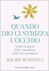 Quando Dio ci strizza l'occhio. Scopri il potere delle coincidenze nella vita quotidian