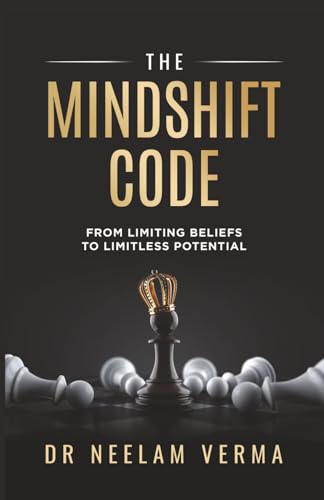 The Mindshift Code :From Limiting Beliefs to Limitless Potential