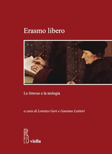 Erasmo libero. Le litterae e la teolog
