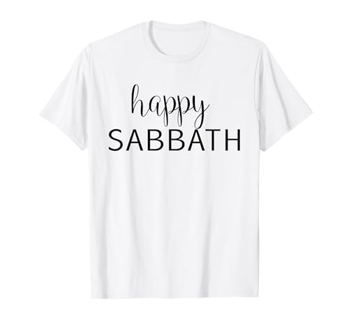 Happy Sabbath - Uplifting Bible Verse Slogan T-Shirt T-Shirt