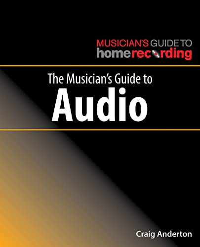 Musician's Guide to Audio, The (The Musician's Guide to Home Recording)