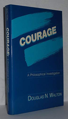 Courage: A Philosophical Investigation 0520054431 Book Cover