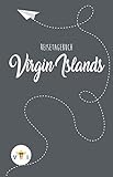Virgin Islands Reisetagebuch: Zum Selberschreiben, Ausfüllen und Gestalten - Jungferninseln Reisebuch 
