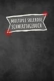 Multiple Sklerose Schmerztagebuch: Tagebuch, Schmerzprotokoll für akute chronische MS Schmerzen zum ausfüllen, ankreuzen. Buch zur Dokumentation für ... bei Beschwerden