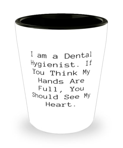New Dental hygienist Gifts, I am a Dental Hygienist. If You Think, Motivational Birthday Shot Glass For Colleagues From Friends
