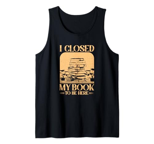 Cerré mi Libro para Estar aquí Divertido Arte de Lectura Camiseta sin Mangas