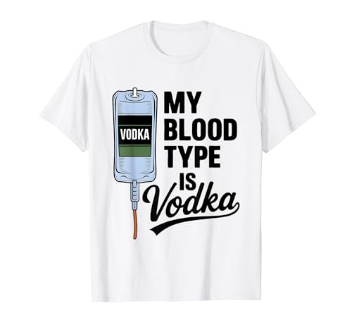 My Blood Type Is Vodka Funny Sarcastic Vodka Lovers Drinking T�V���c