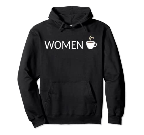 Women Hehehe Meme Women Hahaha Coffee Anti Feminist Feminism Felpa con Cappuccio