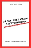 Photo Gallery break free from overthinking: unleash your creative potential (english edition) Photo Gallery break free from overthinking: unleash your creative potential (english edition)