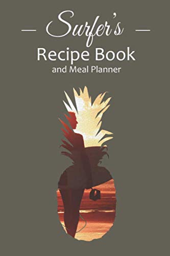 Surfer’s Recipe Book and Meal Planner: Gourmet diary| Fillable Notebook 6×9 inches|132 pages| Perfect to note personnal recipes |Ideal gift for surf and sea lovers