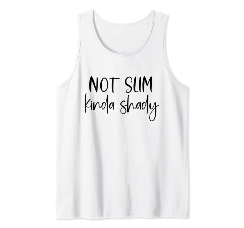 Not Slim Kinda Shady Fun Novedad Humor Divertido Cita Gráfico Camiseta sin Mangas