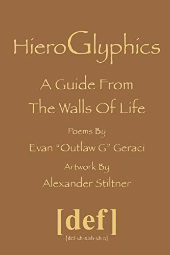 HieroGlyphics: A Guide From The Walls of Life ([Definition] Poems by Outlaw G)