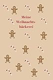 Meine Weihnachtsbäckerei: Backbuch - Zum Selberschreiben - Plätzchen - Backrezepte - Zum Einschreiben - Maße ca. DIN A5 (German Edition)