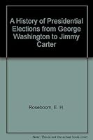 A History of Presidential Elections from George Washington to Jimmy Carter 0026048906 Book Cover