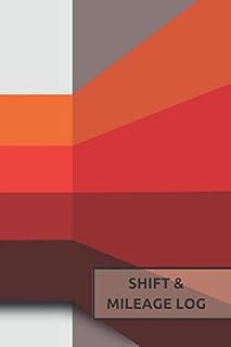 Shift & Mileage Log: Record Your Hours & Work Destination Log Including Notes Pages (52 Weeks) | 6”x9” Paperback | Truckers, Drivers, Taxi & More (Driver's Gifts)
