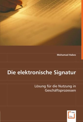 Die elektronische Signatur: Lösung für die Nutzung in Geschäftsprozessen