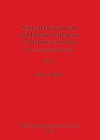Natural Environment and Human Settlement in Prehistoric Greece, Part i: based on original fieldwork 140738743X Book Cover