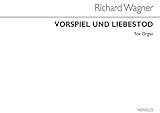  WAGNER: VORSPIEL AND LIEBESTOD FROM TRISTAN AND ISOLDE FOR ORGAN