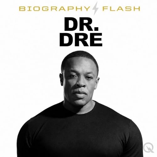 Dr. Dre - Biography Flash Podcast Por Inception Point Ai arte de portada