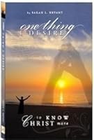 One Thing I Desire: To Know Christ More 1467539155 Book Cover