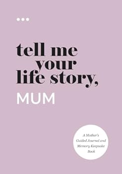 Paperback Tell Me Your Life Story, Mum: A Mother’s Guided Journal and Memory Keepsake Book (Tell Me Your Life Story® Series Books) Book