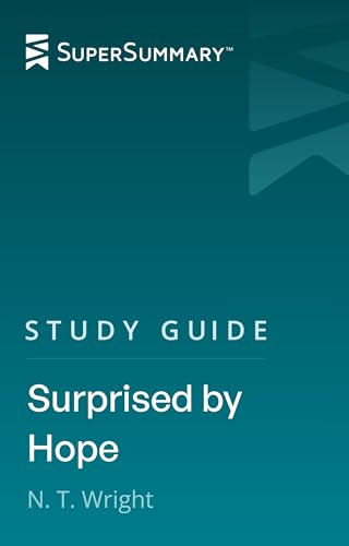 Study Guide: Surprised by Hope by N. T. Wright (SuperSummary)