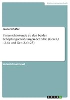Unterrichtsstunde zu den beiden Sch�pfungserz�hlungen der Bibel (Gen 1,1 - 2,4a und Gen 2,4b-25) 3656937117 Book Cover