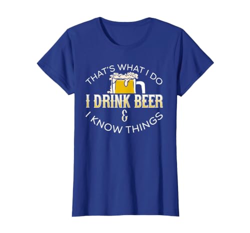 That's What We Do I Drink Beer Know Things Beer t-Shirt T-Shirt, Women, Royal Blue, 3X-Large