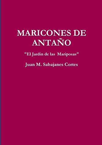 MARICONES DE ANTAÑO "El Jardin de las Mariposas"