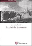 storia della città medievale  La città del Settecento. Ediz. illustrata