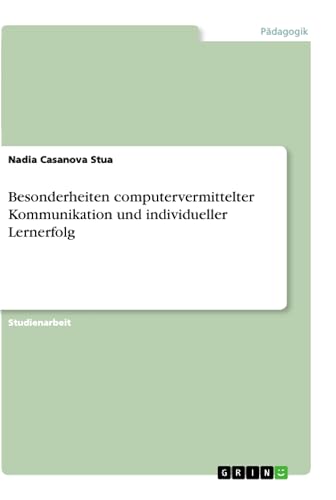 Besonderheiten computervermittelter Kommunikation und individueller Lernerfolg (German Edition)