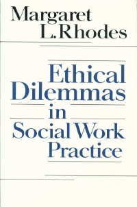 Ethical Dilemmas in Social Work Practice: Amazon.co.uk: Rhodes ...