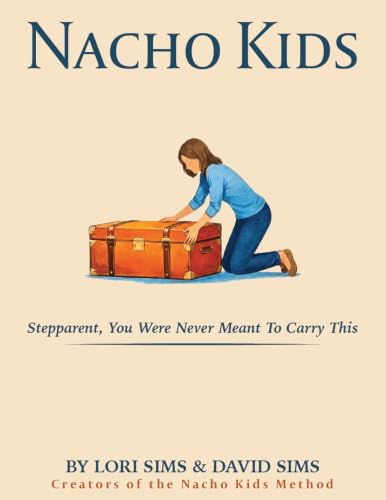 Nacho Kids: Stepparent, You Were Never Meant to Carry This