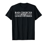 Bad Choices Make Good Stories