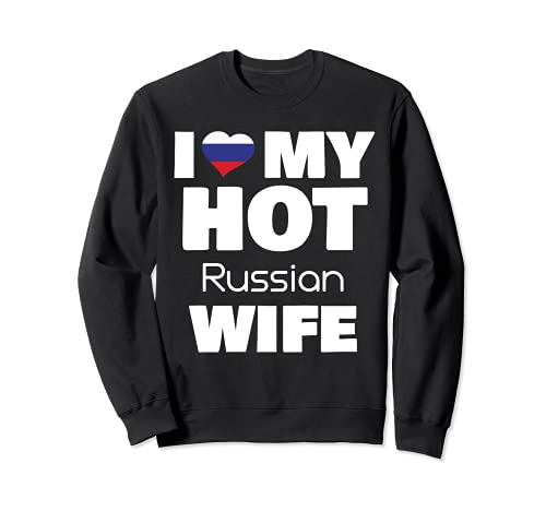I Love My Hot Russian Wife Married To Hot Russia Girl Sudadera