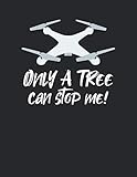 Drohnen Flugbuch: ♦ Logbuch für alle Flüge mit Drohnen, Quadrocopter oder Multicopter ♦ Vorlage für über 100 Flüge ♦ großzügiges A4+ Format ♦ Motiv: Only a tree can stop me 16
