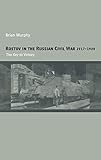 Rostov in the Russian Civil War, 1917-1920: The Key to Victory (Cass Military Studies)
