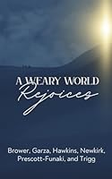 A Weary World Rejoices 1734240172 Book Cover