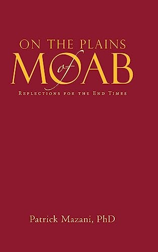 On the Plains of Moab: Reflections for the End Times