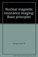 Nuclear magnetic resonance imaging: Basic principles 089004998X Book Cover