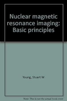 Hardcover Nuclear magnetic resonance imaging: Basic principles Book