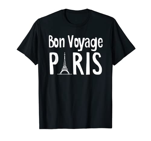Bon Voyage Paris Tour Torre Eiffel Vive La Francia Francés Camiseta