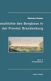 Beiträge zur Geschichte des Bergbaues in der Provinz Brandenburg.: Band 3. Die Niederlausitz. (Industrie- und Handwerksgeschichte)